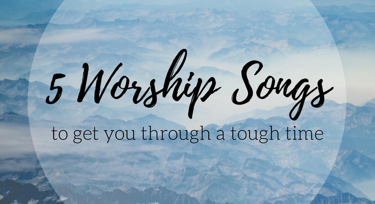 My favorite worship songs for tough times